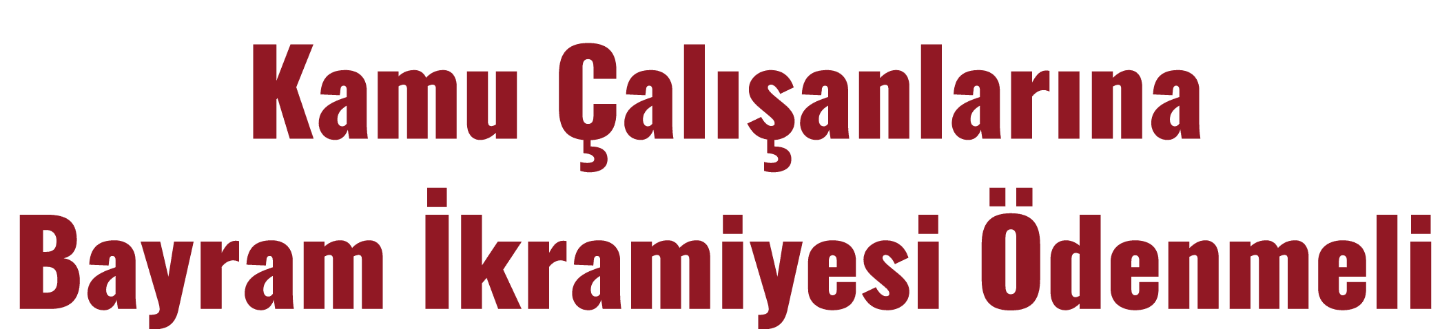 Kamu Çalışanlarına Bayram İkramiyesi Ödenmeli