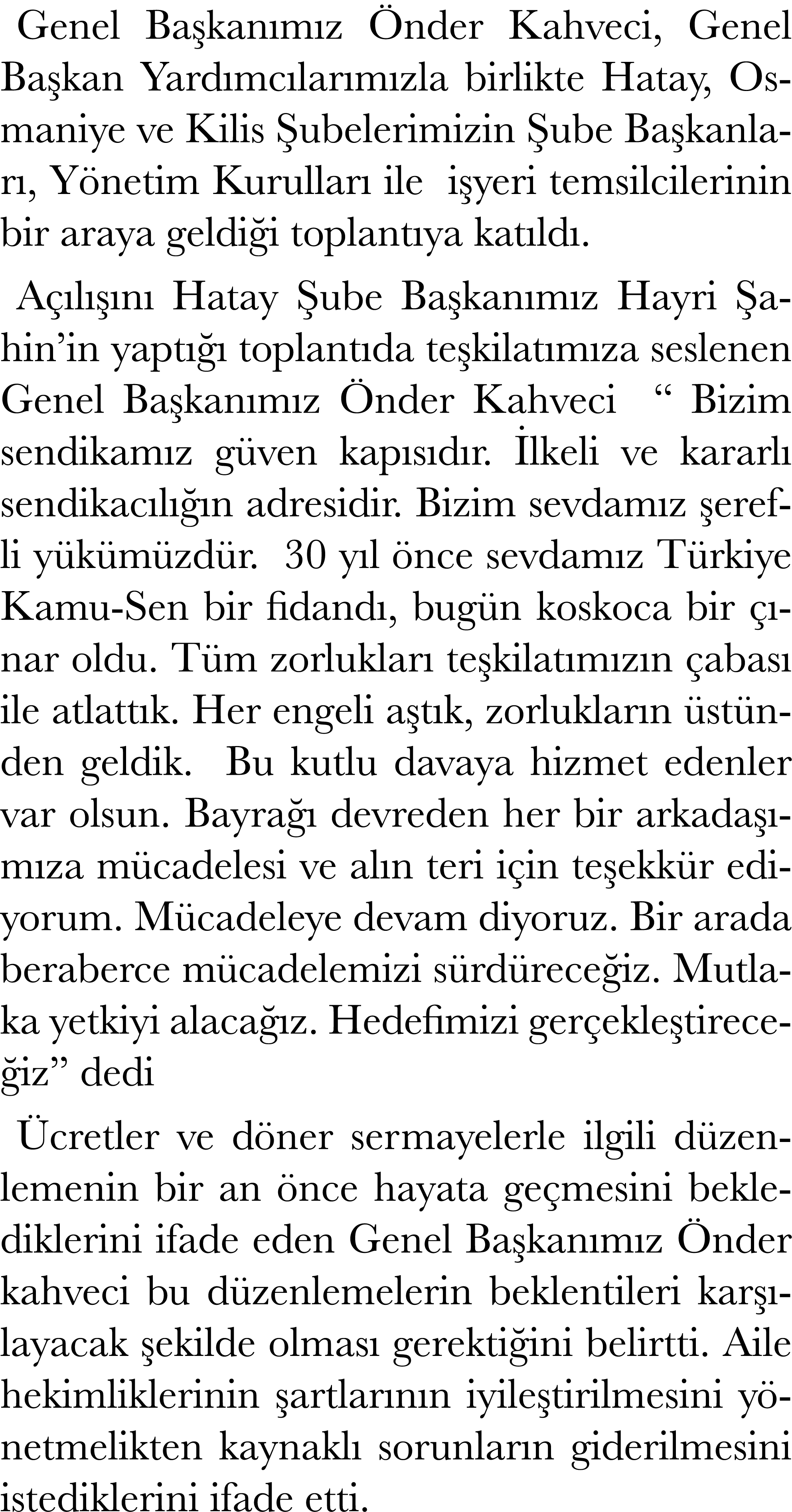 Genel Başkanımız Önder Kahveci, Genel Başkan Yardımcılarımızla birlikte Hatay, Osmaniye ve Kilis Şubelerimizin Şube B   