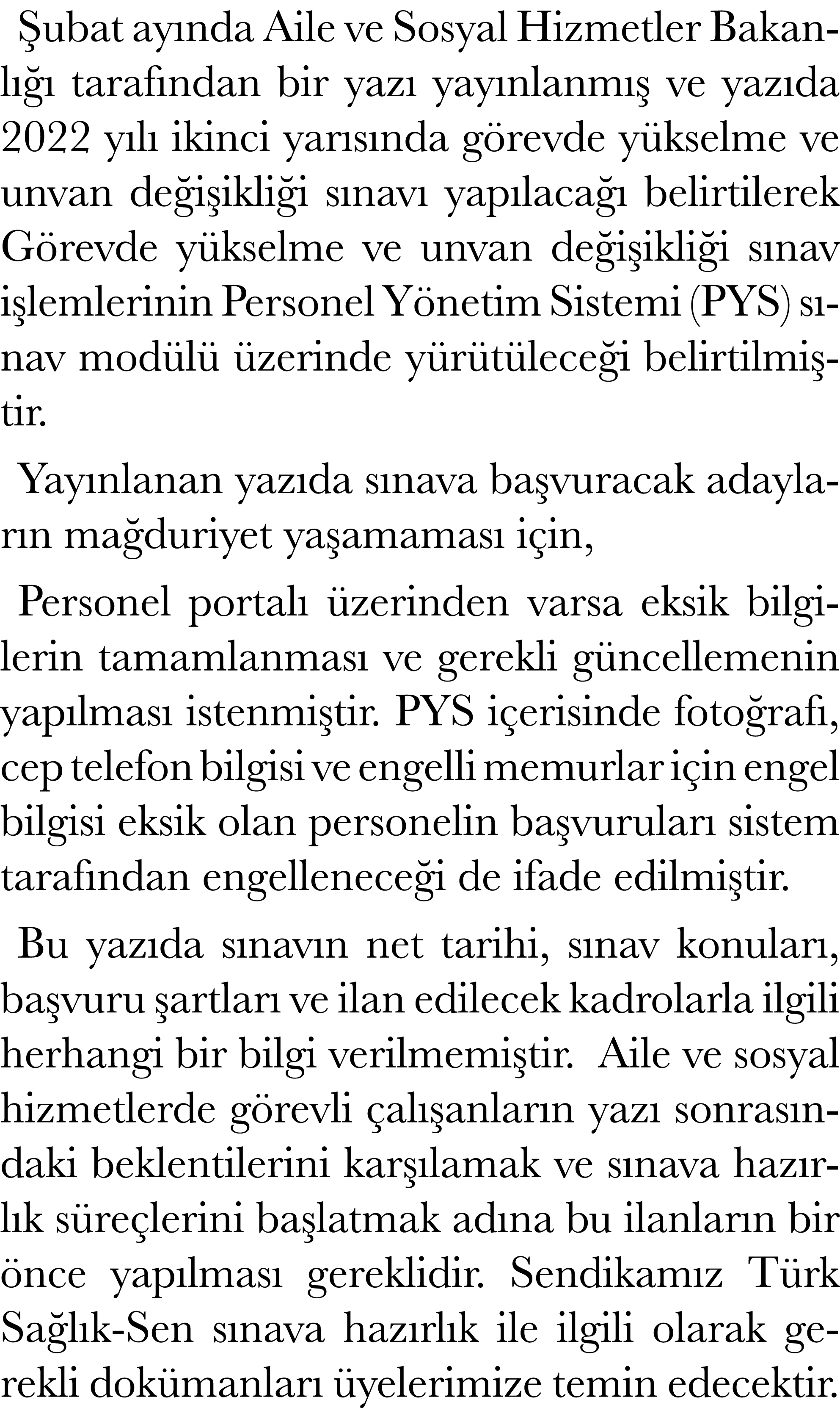 Şubat ayında Aile ve Sosyal Hizmetler Bakanlığı tarafından bir yazı yayınlanmış ve yazıda 2022 yılı ikinci yarısında    