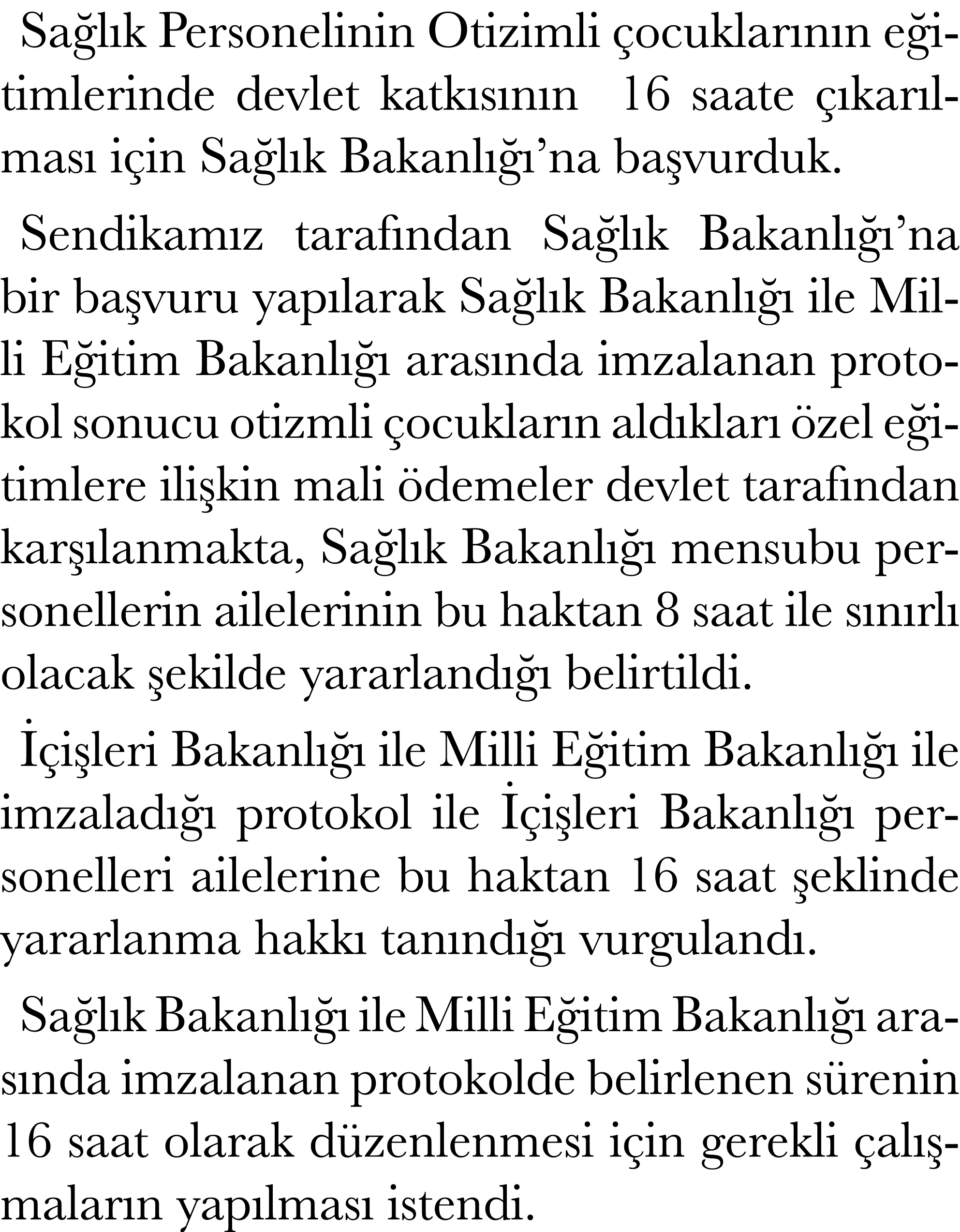 Sağlık Personelinin Otizimli çocuklarının eğitimlerinde devlet katkısının 16 saate çıkarılması için Sağlık Bakanlığı    