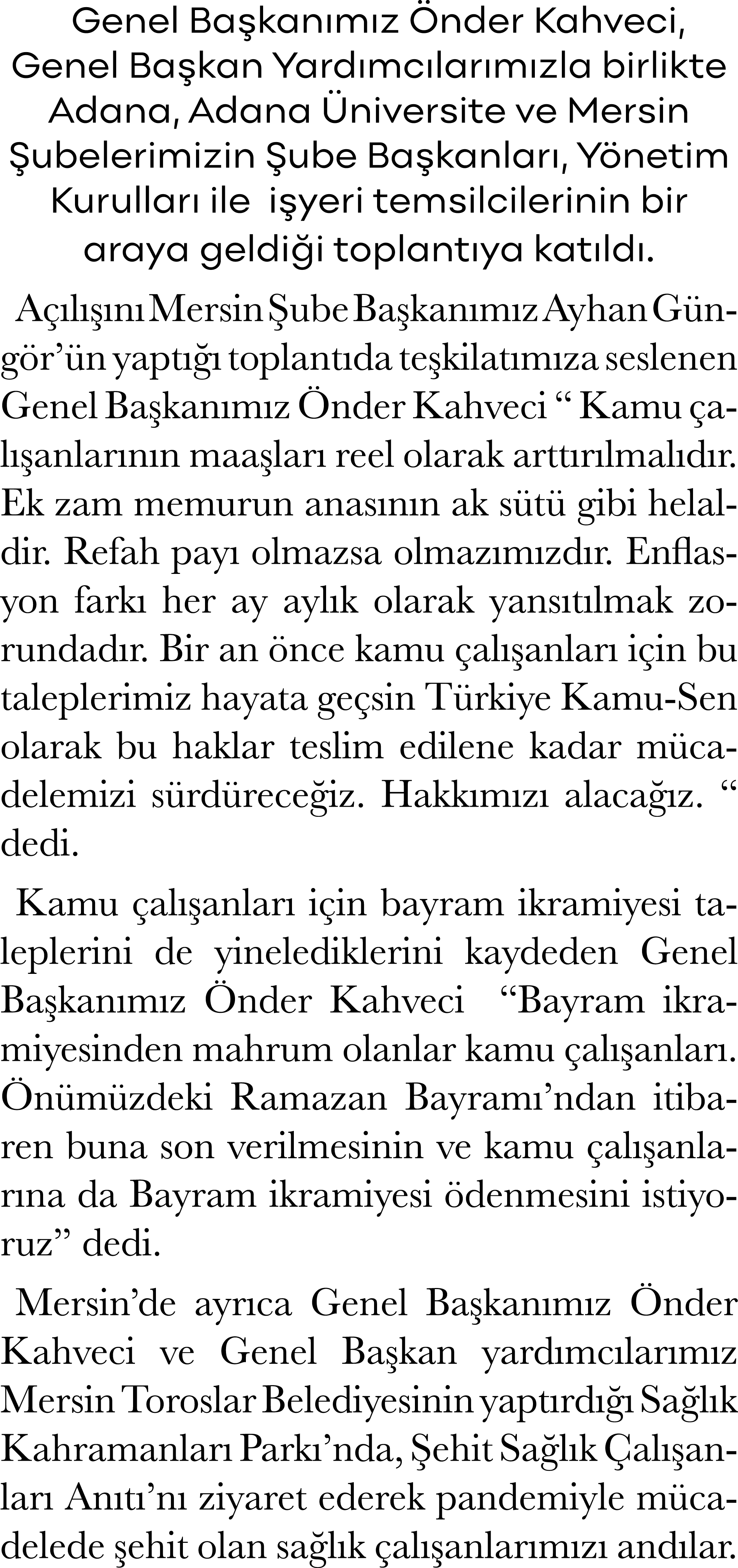 Genel Başkanımız Önder Kahveci, Genel Başkan Yardımcılarımızla birlikte Adana, Adana Üniversite ve Mersin Şubelerimiz   