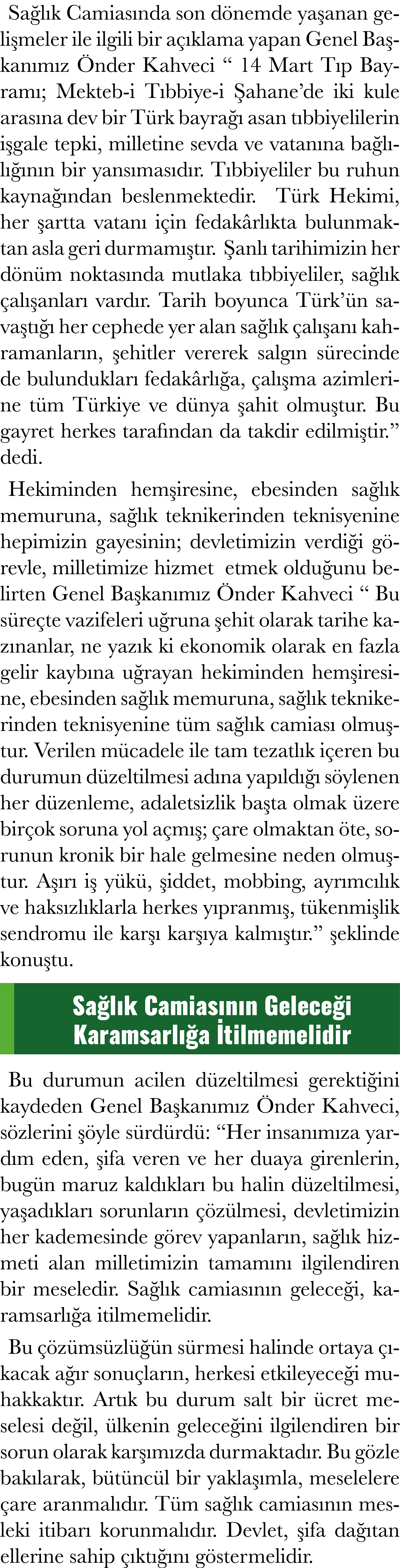 Sağlık Camiasında son dönemde yaşanan gelişmeler ile ilgili bir açıklama yapan Genel Başkanımız Önder Kahveci   14 Ma   