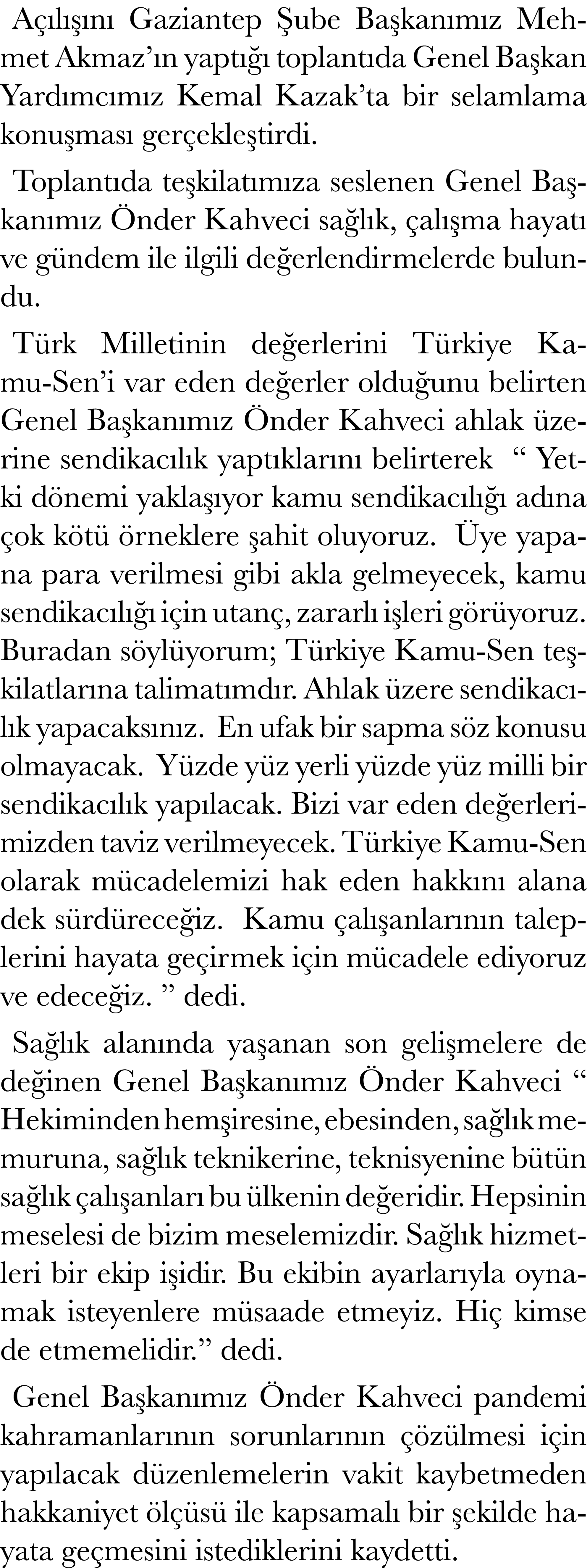 Açılışını Gaziantep Şube Başkanımız Mehmet Akmaz ın yaptığı toplantıda Genel Başkan Yardımcımız Kemal Kazak ta bir se   