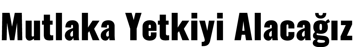 Mutlaka Yetkiyi Alacağız