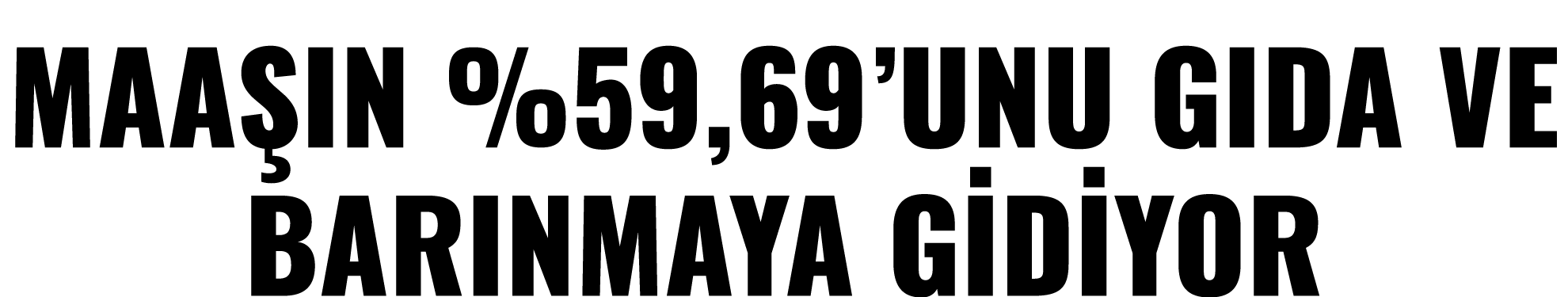 MAA IN %59,69’UNU GIDA VE BARINMAYA G D YOR