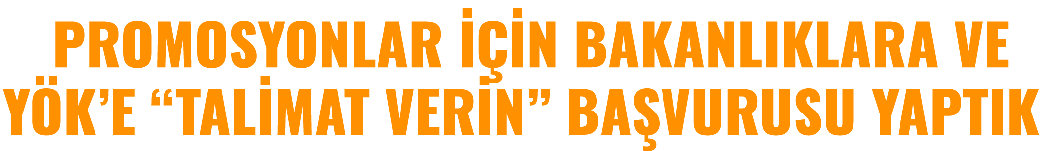 PROMOSYONLAR   N BAKANLIKLARA VE Y K’E “TAL MAT VER N” BA VURUSU YAPTIK