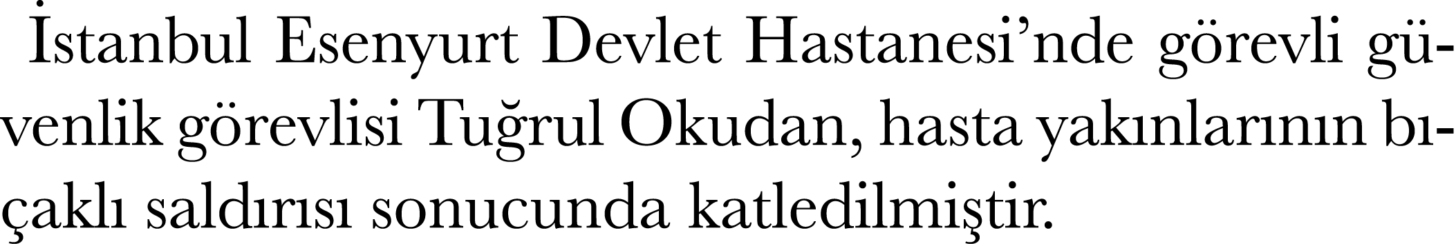  stanbul Esenyurt Devlet Hastanesi’nde g revli g venlik g revlisi Tu rul Okudan, hasta yak nlar n n b akl  sald r s ...