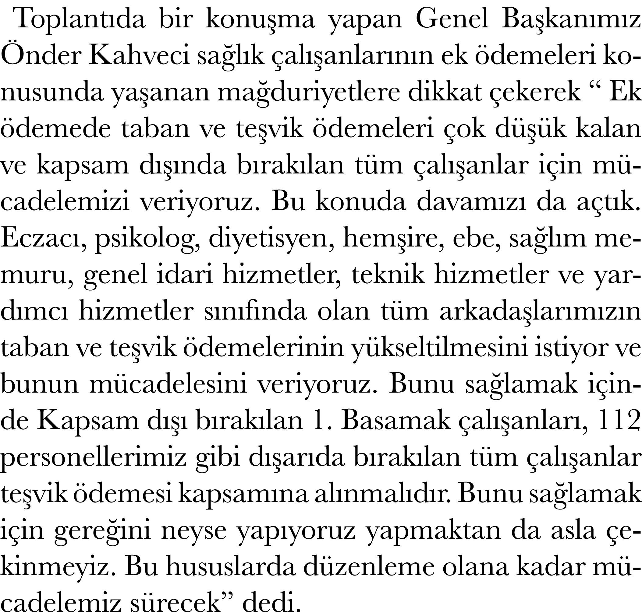 Toplant da bir konu ma yapan Genel Ba kan m z nder Kahveci sa l k  al  anlar n n ek  demeleri konusunda ya anan ma d...