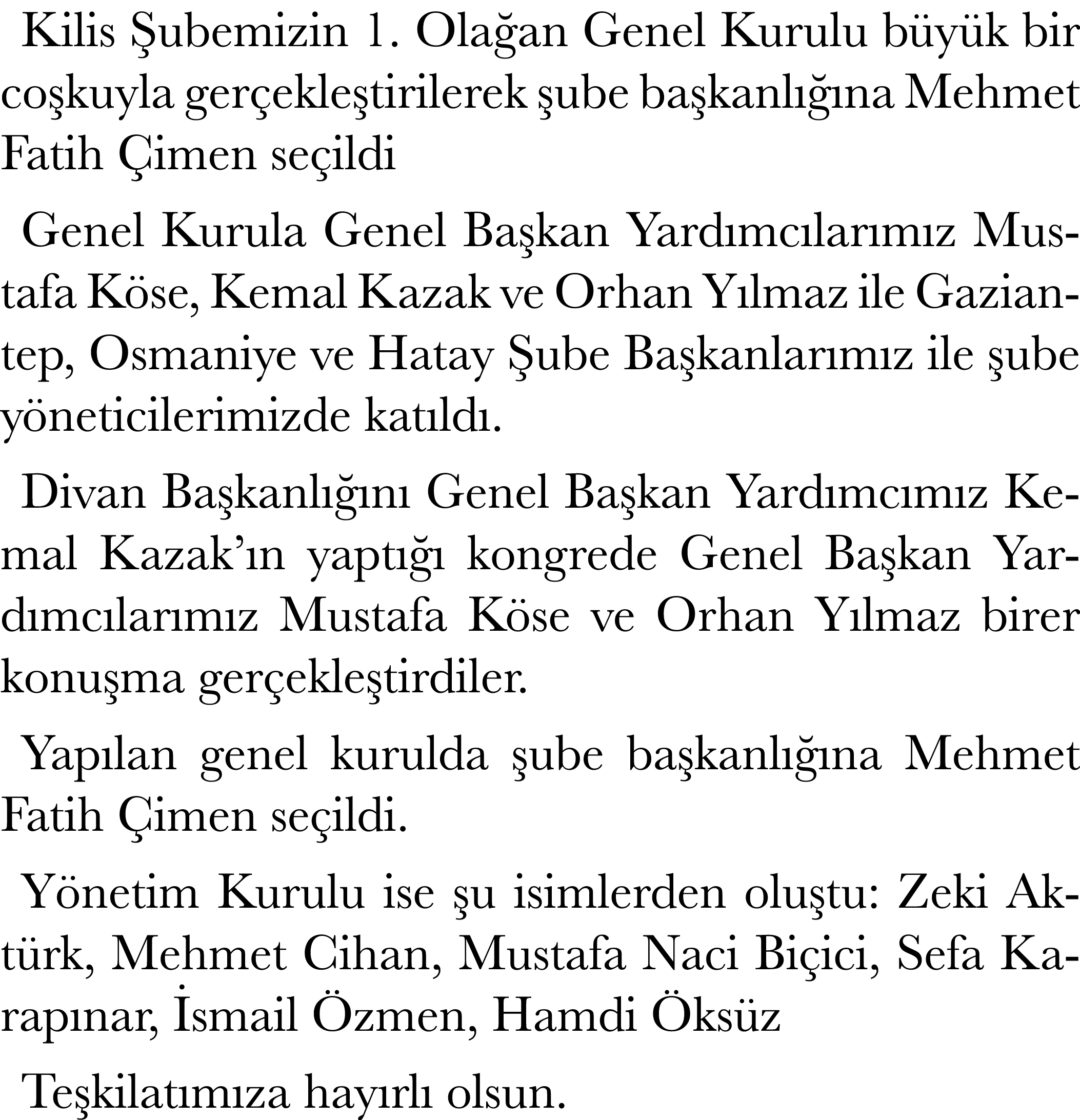 Kilis ubemizin 1. Ola an Genel Kurulu b y k bir co kuyla ger ekle tirilerek  ube ba kanl   na Mehmet Fatih  imen se ...