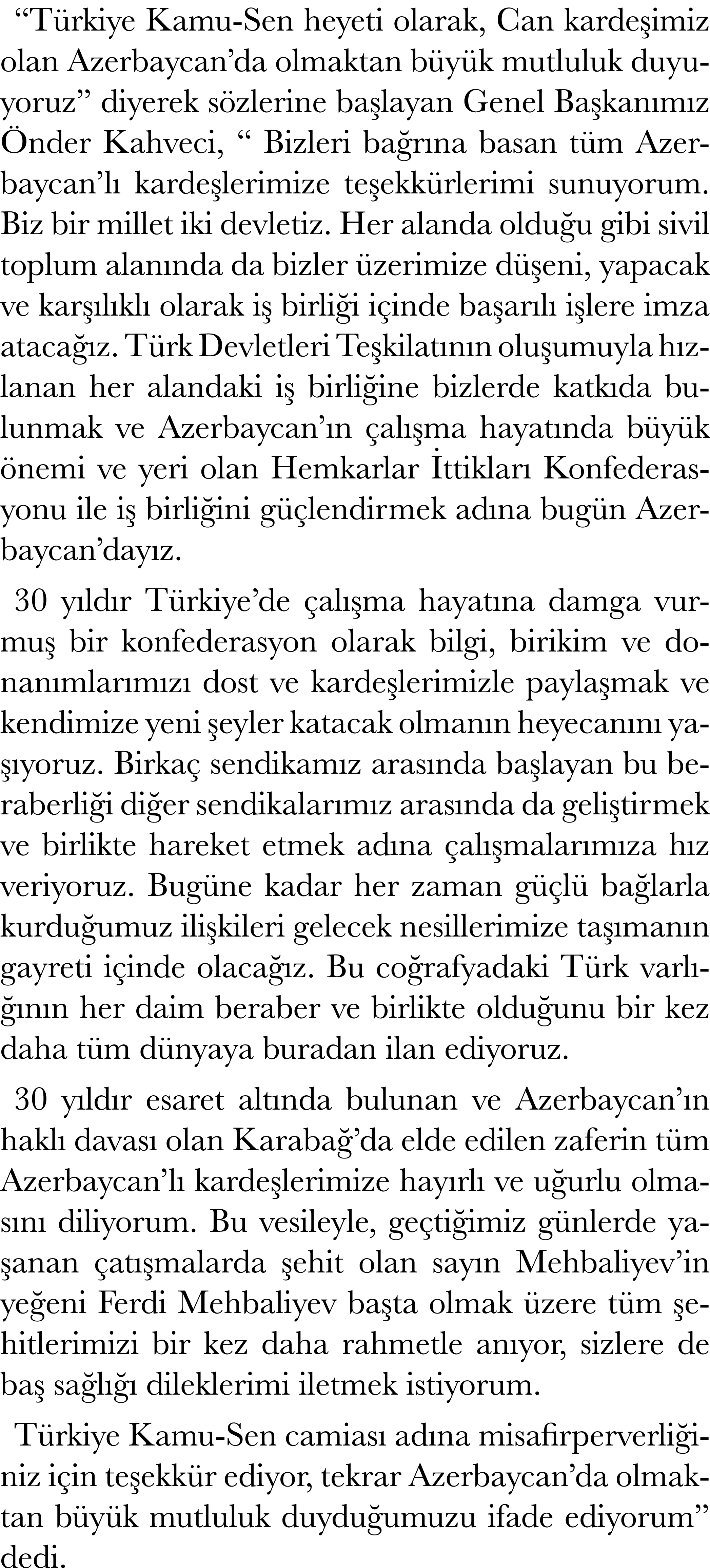 “T rkiye Kamu-Sen heyeti olarak, Can karde imiz olan Azerbaycan’da olmaktan b y k mutluluk duyuyoruz” diyerek s zleri...