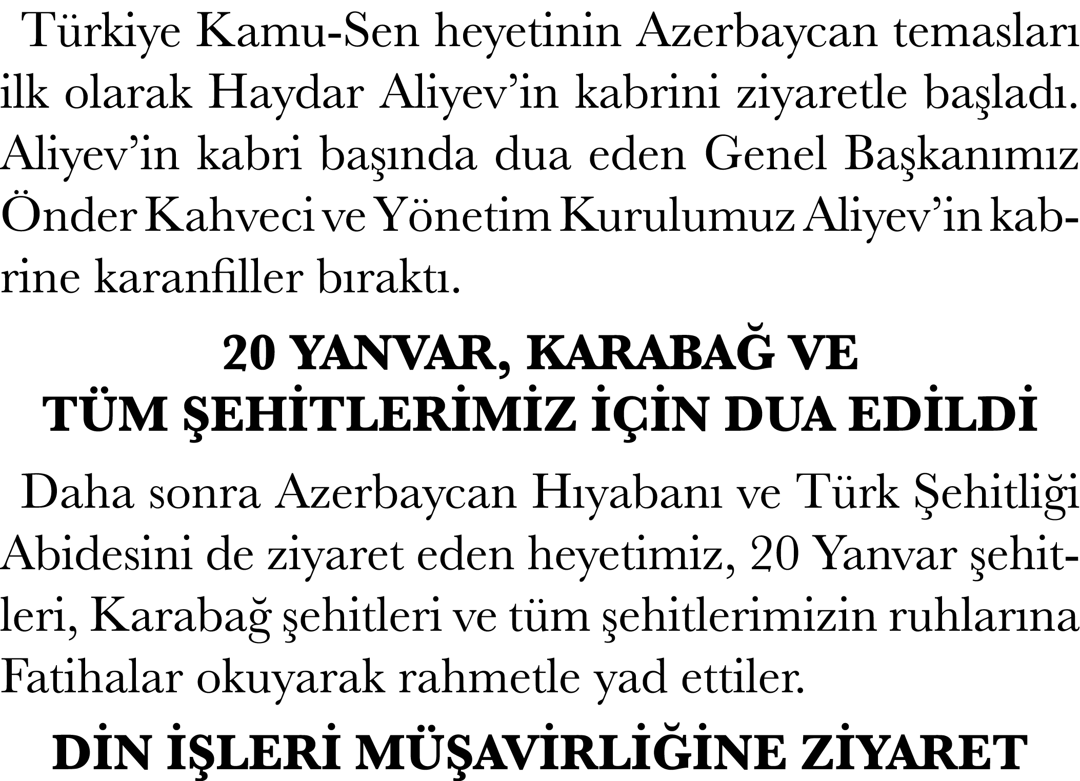 T rkiye Kamu-Sen heyetinin Azerbaycan temaslar ilk olarak Haydar Aliyev’in kabrini ziyaretle ba lad . Aliyev’in kabr...