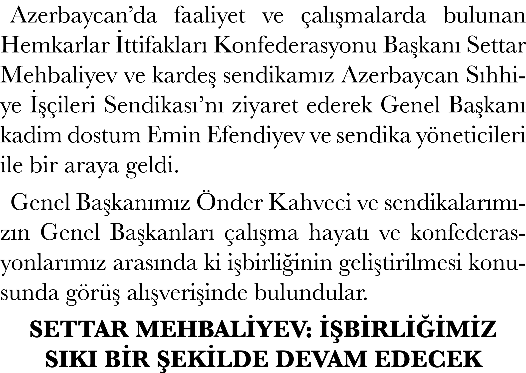 Azerbaycan’da faaliyet ve al  malarda bulunan Hemkarlar  ttifaklar  Konfederasyonu Ba kan  Settar Mehbaliyev ve kard...