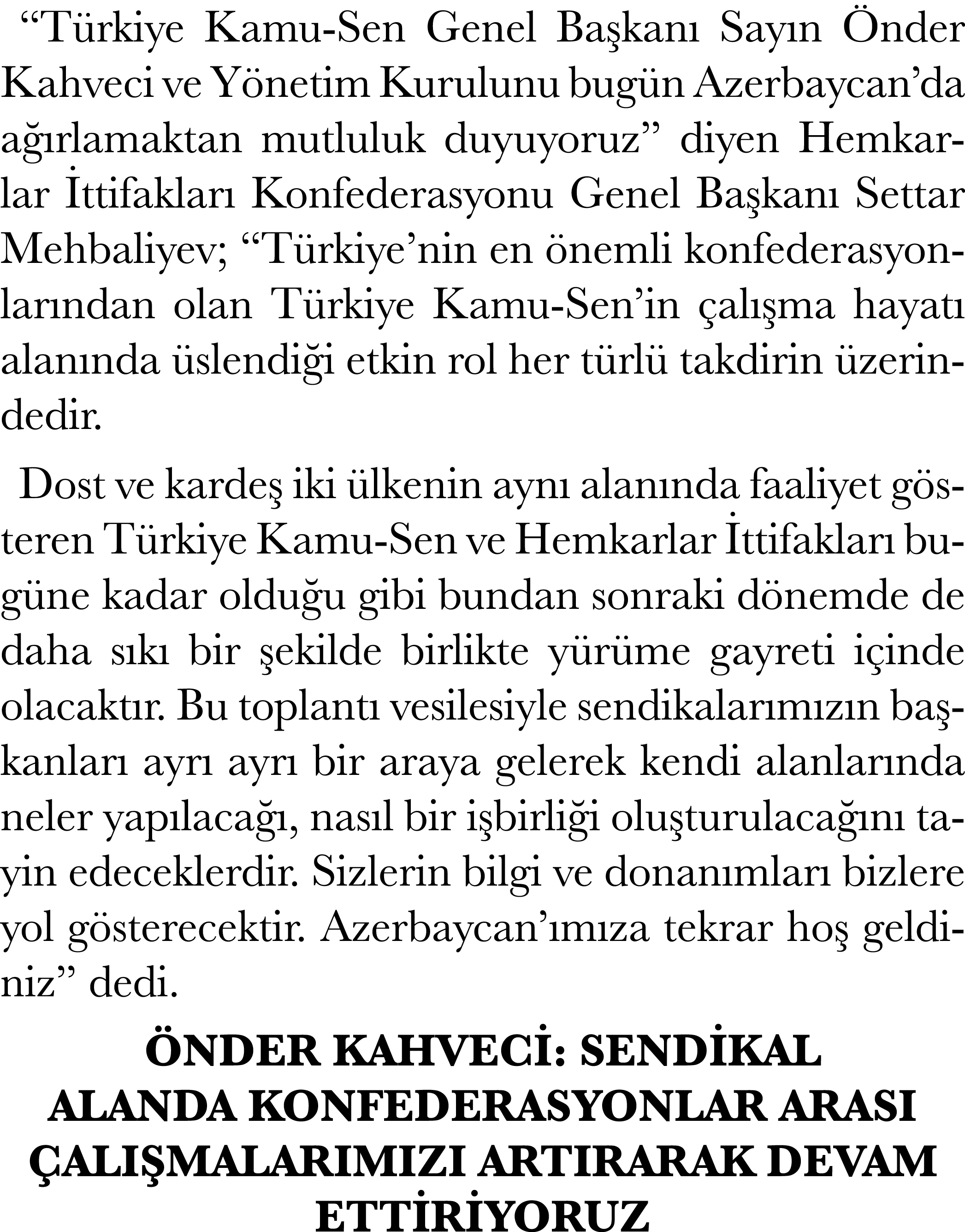 “T rkiye Kamu-Sen Genel Ba kan Say n  nder Kahveci ve Y netim Kurulunu bug n Azerbaycan’da a  rlamaktan mutluluk duy...