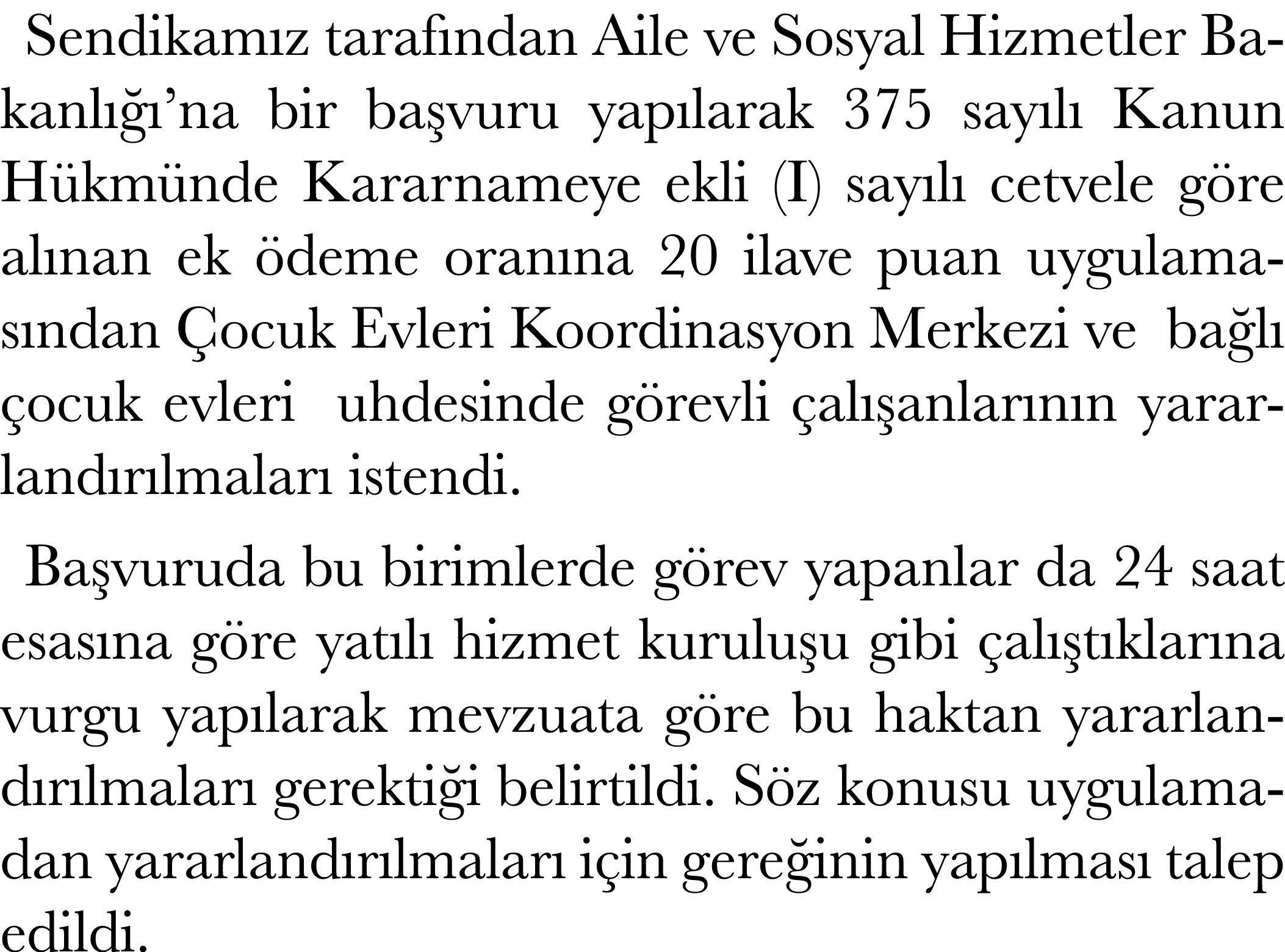 Sendikam z taraf ndan Aile ve Sosyal Hizmetler Bakanl  ’na bir ba vuru yap larak 375 say l  Kanun H km nde Kararname...