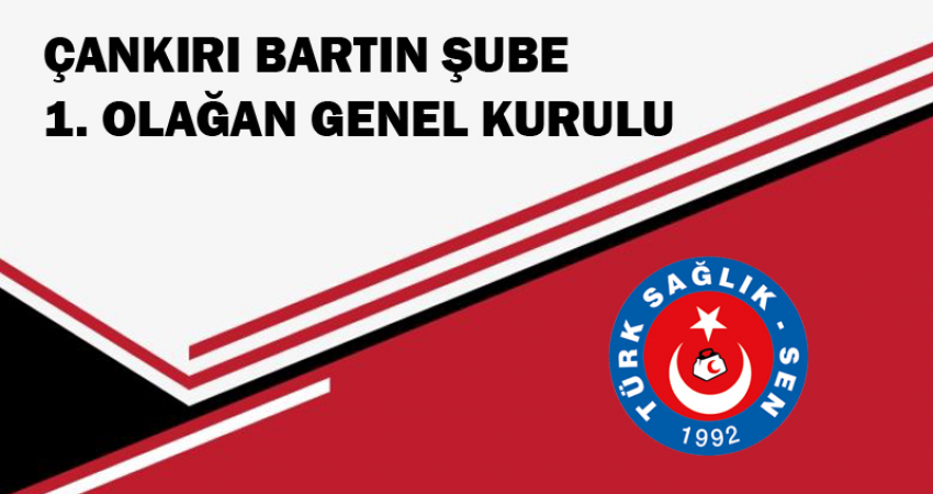 Çankırı Bartın Şube 1. Olağan Genel Kurulu