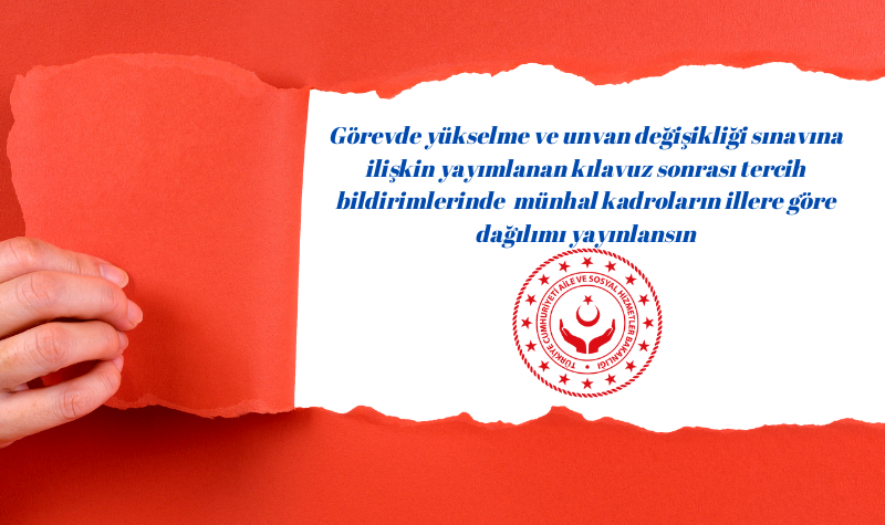 Aile ve Sosyal Hizmetler Bakanlığı’na Münhal Kadroların İllere Göre Dağılımının Yayınlanması İçin Başvurduk