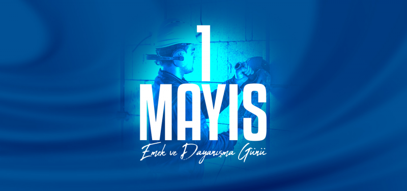 1 MAYIS EMEK VE DAYANIŞMA GÜNÜ KUTLU OLSUN