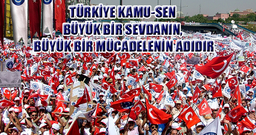 KAMU GÖREVLİLERİNE TEŞEKKÜRLER, BU YIL DA TEK BÜYÜYEN KONFEDERASYON TÜRKİYE KAMU-SEN OLDU