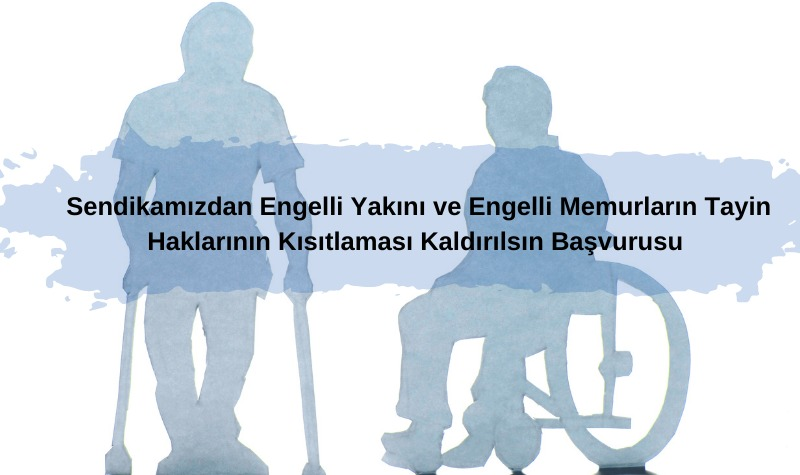 Mevzuatı Değiştirin Engelli Tayinlerine Engel Olmayın