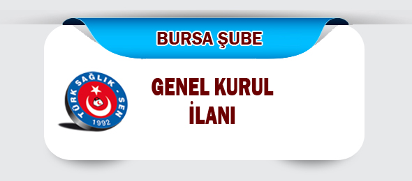 Bursa Şube Genel Kurul İlanı