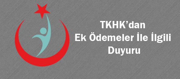 TKHK’dan Ek Ödemeler İle İlgili Duyuru