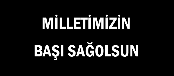 Milletimizin Başı Sağolsun