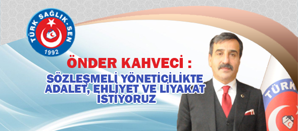 Sözleşmeli Yöneticilikte Adalet, Ehliyet ve Liyakat İstiyoruz