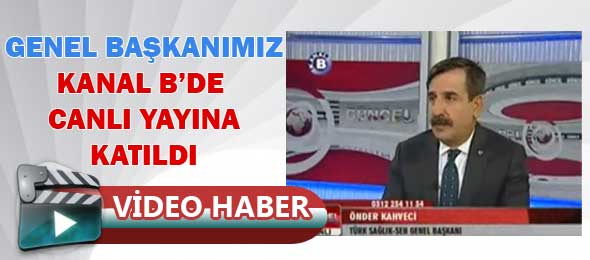 Genel Başkanımız Kanal B'de Güncel Programına Katıldı