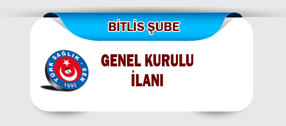 Bitlis Şube Genel Kurul İlanı
