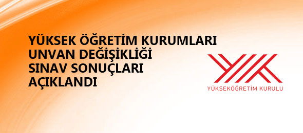 Unvan Değişikliği Sınav Sonuçları Açıklandı