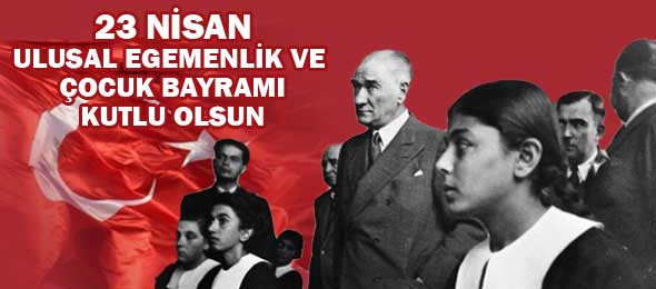 Ulusal Egemenlik ve Çocuk Bayramı Kutlu Olsun