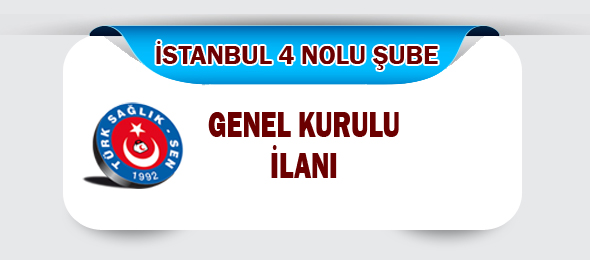 İstanbul 4 Nolu Şube Genel Kurul İlanı