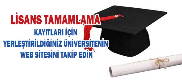 Lisans Tamamlamada Kayıt Yaptıracak Adayların Dikkatine