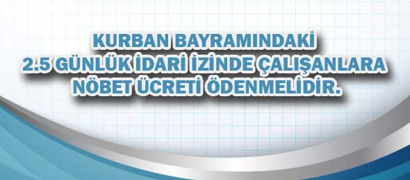 İdari İzinde Nöbet Ücretleri Nasıl Hesaplanmalı?