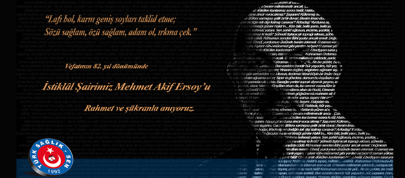 Aramızdan Ayrılışının 82. Yıldönümünde Mehmet Akif Ersoy’u Rahmetle Anıyoruz