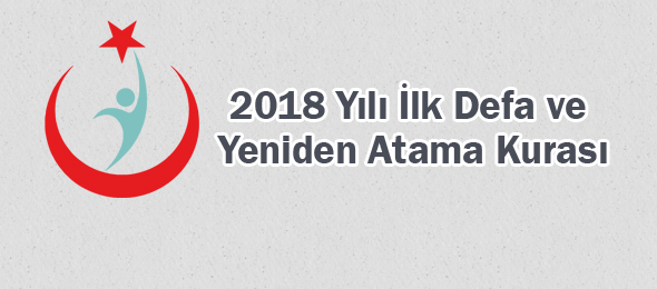 2018 Yılı İlk Defa ve Yeniden Atama Kurasına son başvuru: 16 Nisan 2018