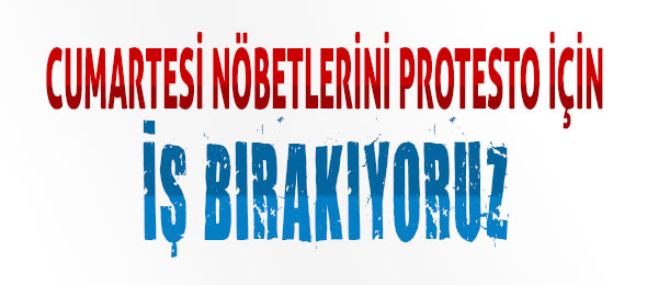 Cumartesi Nöbetlerini Tutmamakta Kararlıyız.