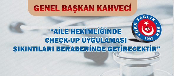 Aile Hekimliğinde Check-Up Uygulaması Sıkıntıları Beraberinde Getirecektir