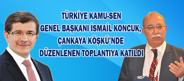 Türkiye Kamu-Sen, Çankaya Köşkünde Toplantıya Katıldı