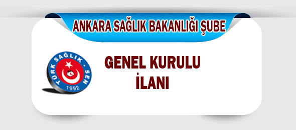 Ankara Sağlık Bakanlığı Şube Genel Kurul İlanı