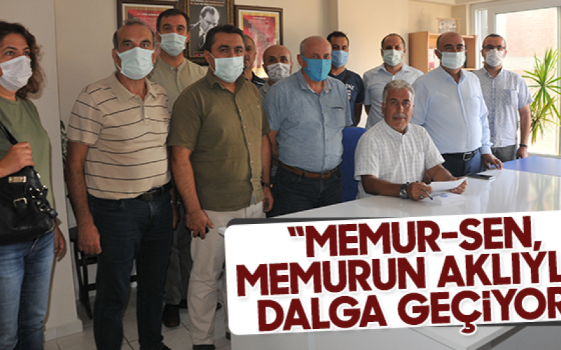 “Memur-Sen, Memurun Aklıyla Dalga Geçiyor”