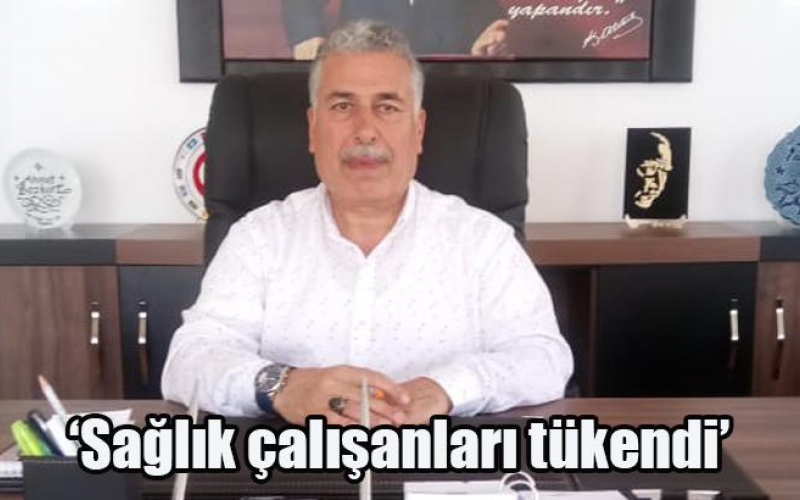 Bozkurt: Sağlık çalışanları tükendi