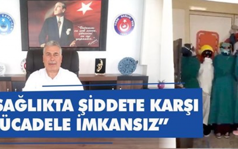 Sağlıkta Şiddete Karşı Mücadele İmkansız