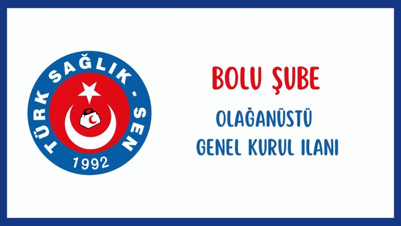 Bolu Şube Olağanüstü Genel Kurul İlanı