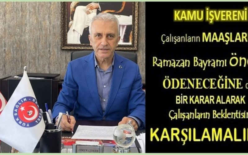 MEMUR MAAŞLARI BAYRAM ÖNCESİNDE ÖDENMELİ