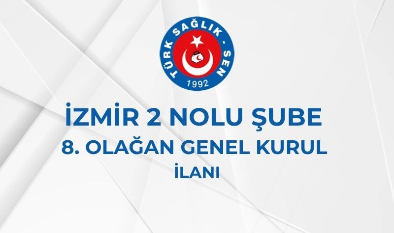 İZMİR 2 NOLU ŞUBE 8. OLAĞAN GENEL KURUL İLANI