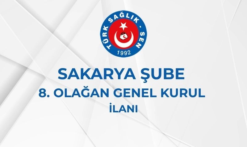 SAKARYA ŞUBE 8. OLAĞAN GENEL KURUL İLANI