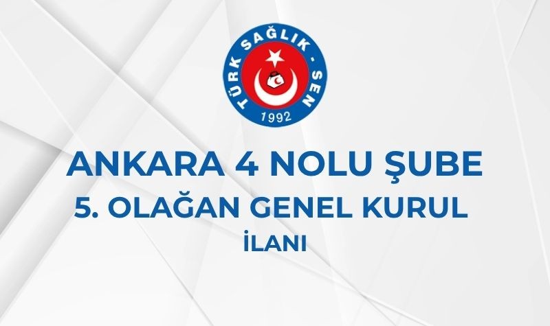 ANKARA  4 NOLU ŞUBE 5. OLAĞAN GENEL KURUL İLANI