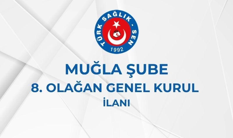 MUĞLA ŞUBE 8. OLAĞAN GENEL KURUL İLANI