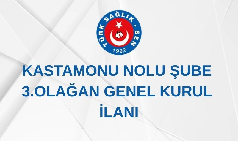 KASTAMONU ŞUBE 8. OLAĞAN GENEL KURUL İLANI